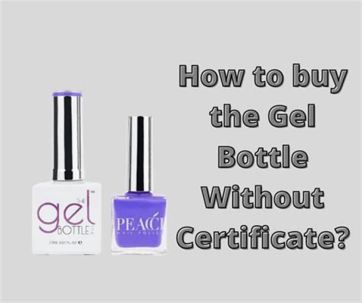 How to buy the gel bottle without certificate