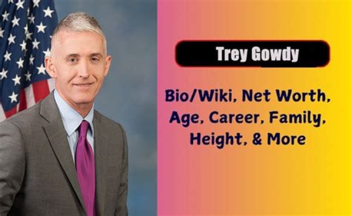 Trey Gowdy – Bio, Wife, Son, Family, Net Worth, Height, Religion