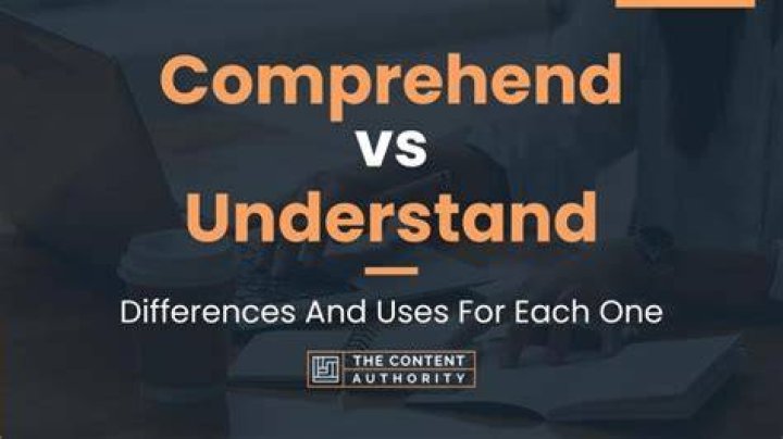What is the difference between comprehend and understand